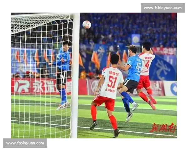 11 平!永州破长沙零失球,双雄不败金身延续 11 平!永州破长沙零失球,双雄不败金身延续